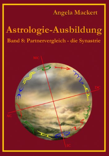 Astrologie-Ausbildung, Band 8: Partnervergleich - die Synastrie