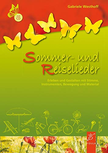 Sommer- und Reiselieder: Gestalten mit Stimme, Instrumenten, Bewegung und Material