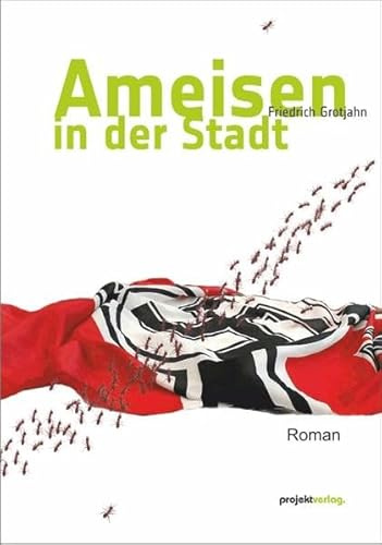 Ameisen in der Stadt: Roman