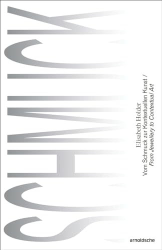 Elisabeth Holder: From Jewellery to Contextual Art / Vom Schmuck zur Kontextuellen Kunst