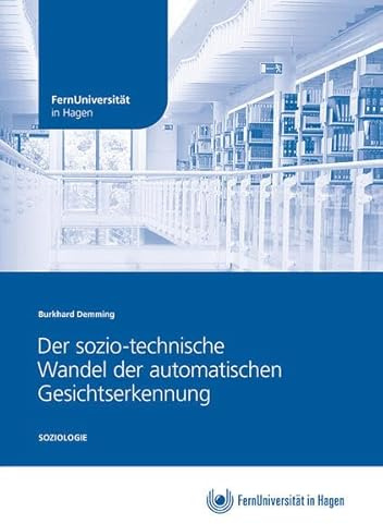 Der sozio-technische Wandel der automatischen Gesichtserkennung: Zum Einfluss relevanter sozialer Gruppen auf die KI-basierte Entwicklung der automatischen Gesichtserkennung