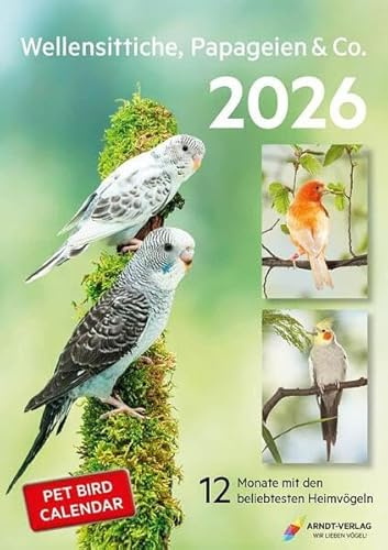 Kalender Wellensittiche, Papageien & Co. 2026: 12 Monate mit den beliebtesten Heimvögeln (Kalender Edition WP-Magazin)