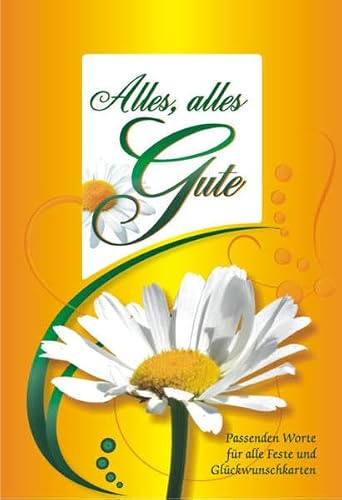 Alles, alles Gute: Passende Worte für alle Feste und Glückwunschkarten