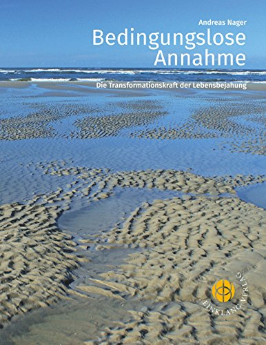 Bedingungslose Annahme: Die Transformationskraft der Lebensbejahung