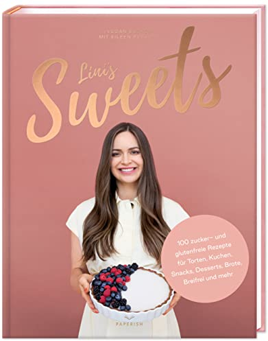 LINI’S SWEETS - Vegan backen mit Eileen: Backbuch mit 100 zuckerfreien glutenfreien Rezepten für Snacks, Torten, Kuchen, Desserts, Brot backen und Baby-breifrei (PAPERISH Backbuch)