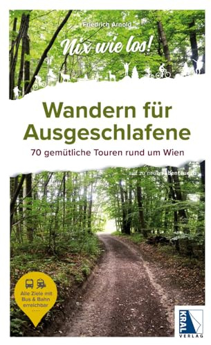 Wandern für Ausgeschlafene: 70 gemütliche Touren rund um Wien (Nix wie los!: ... auf zu neuen Abenteuern)