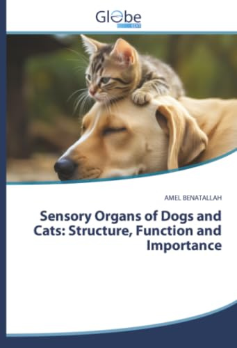 Sensory Organs of Dogs and Cats: Structure, Function and Importance: DE