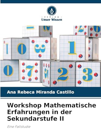 Workshop Mathematische Erfahrungen in der Sekundarstufe II: Eine Fallstudie