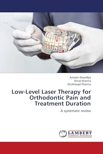 Low-Level Laser Therapy for Orthodontic Pain and Treatment Duration: A systematic review