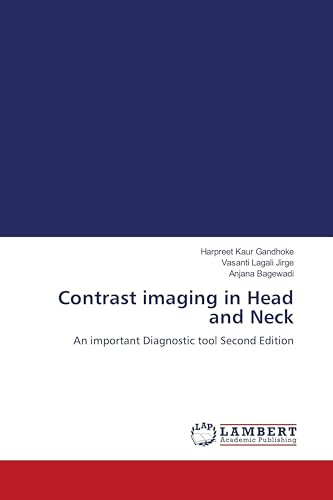 Contrast imaging in Head and Neck: An important Diagnostic tool Second Edition
