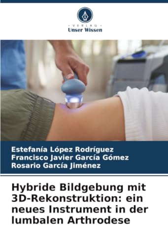 Hybride Bildgebung mit 3D-Rekonstruktion: ein neues Instrument in der lumbalen Arthrodese