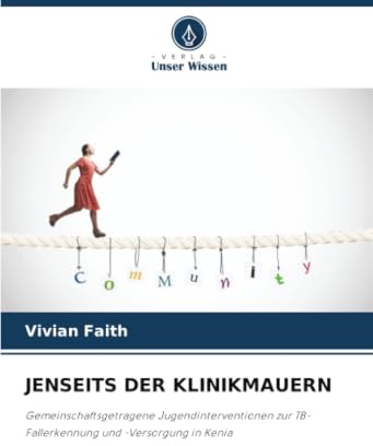 JENSEITS DER KLINIKMAUERN: Gemeinschaftsgetragene Jugendinterventionen zur TB-Fallerkennung und -Versorgung in Kenia