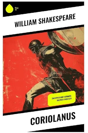 Coriolanus: Zweisprachige Ausgabe: Deutsch-Englisch