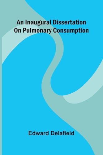 An Inaugural Dissertation On Pulmonary Consumption