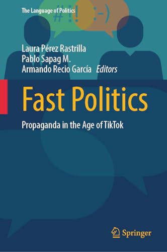 Fast Politics: Propaganda in the Age of TikTok (The Language of Politics)