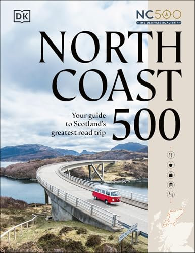 North Coast 500: : Your Guide to Scotland's Greatest Road Trip