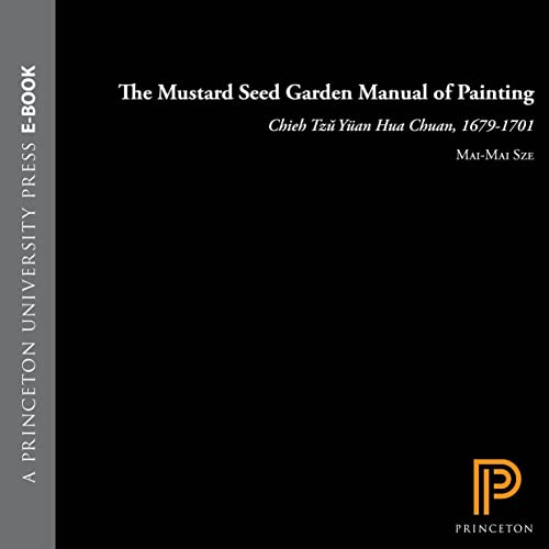 The Mustard Seed Garden Manual of Painting: A Facsimile of the 1887-1888 Shanghai Edition: 80 (Bollingen Series)
