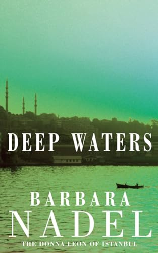Deep Waters (Inspector Ikmen Mystery 4): Inspiration for THE TURKISH DETECTIVE, BBC Two's sensational new crime drama