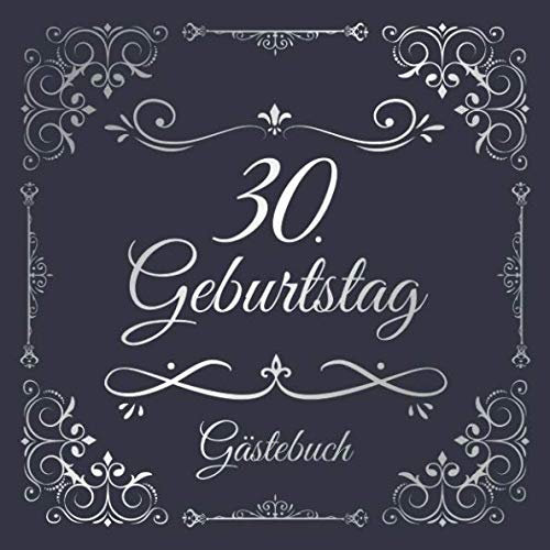 30. Geburtstag Gästebuch: Edel Vintage Gästebuch Zum Eintragen und Ausfüllen für Glückwünsche als Erinnerung; Album Motiv: Blau Silber Nostalgisch Ornamente