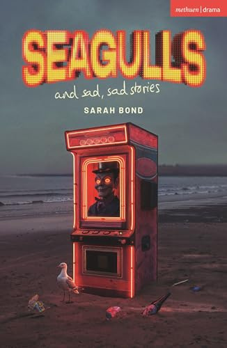 Seagulls and Sad Sad Stories (Modern Plays)