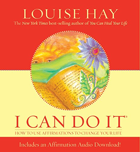 I Can Do It: How To Use Affirmations To Change Your Life (Louise L. Hay Subliminal Mastery)