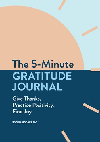 The 5-Minute Gratitude Journal: Give Thanks, Practice Positivity, Find Joy (5-Minute Reflections)