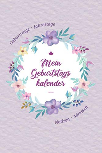 Mein Geburtstagskalender: immerwährender, jahresunabhängiger Buch-Kalender zum Eintragen von Geburtstagen, Jahrestagen, Notizen und Adressen