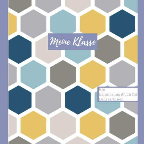Meine Klasse Ein Erinnerungsbuch für Lehrer/innen: Erinnerungsbuch für Lehrer mit farbenfrohen Inhalt/in als Geschenk zum Einstand Ausstand oder als ... als Abschiedsgeschenk für Lehrer