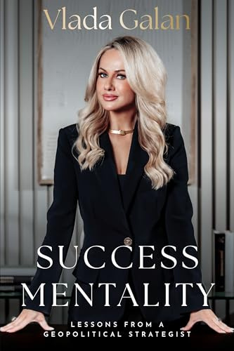 Success Mentality: Lessons From a Geopolitical Strategist