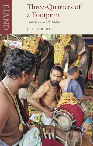 Three Quarters of a Footprint: Travels in South India (Eland classic)