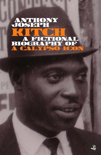 Kitch: A Fictional Biography of a Calypso Icon