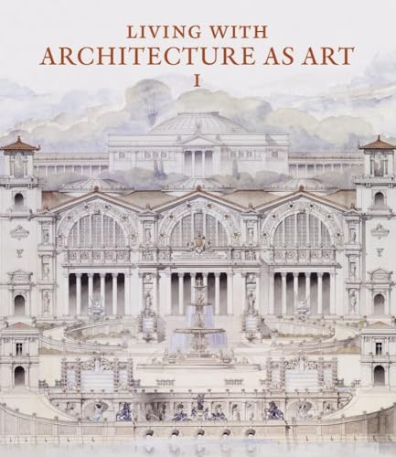 Living with Architecture as Art: The Peter May Collection of Architectural Drawings, Models and Artefacts