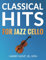 Classical Hits for Jazz Cello
