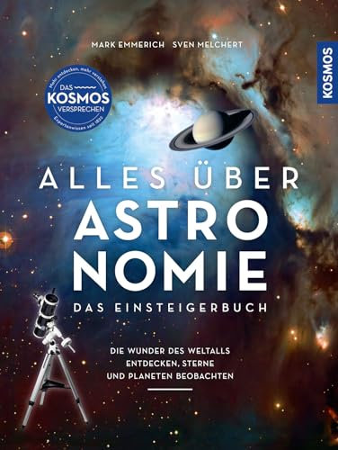 Alles über Astronomie: Das Einsteigerbuch: die Wunder des Weltalls entdecken, Sterne und Planeten beobachten. Mit fantastischen Bildern des Universums.