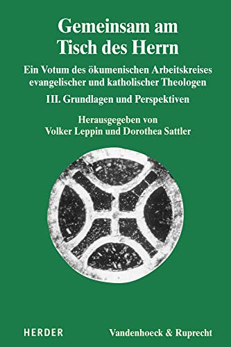 Gemeinsam am Tisch des Herrn: Ein Votum des ökumenischen Arbeitskreises evangelischer und katholischer Theologen. III. Grundlagen und Perspektiven (Dialog der Kirchen)