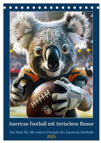 American Football mit tierischem Humor (Tischkalender 2025 DIN A5 hoch), CALVENDO Monatskalender: Ein Muss für alle wahren Freunde des American Footballs (CALVENDO Sport)