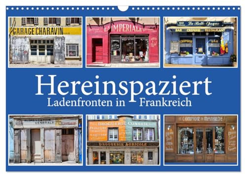 Hereinspaziert – Ladenfronten in Frankreich (Wandkalender 2026 DIN A3 quer), CALVENDO Monatskalender: Alte, traditionelle Ladenfronten in Frankreich - ... aber mit viel Charme! (CALVENDO Orte)