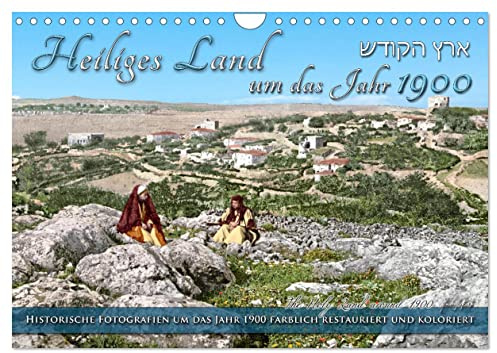 Heiliges Land um das Jahr 1900 - Fotos neu restauriert und koloriert (Wandkalender 2026 DIN A4 quer), CALVENDO Monatskalender: Jerusalem und das ... Farben zu neuem Leben. (CALVENDO Orte)