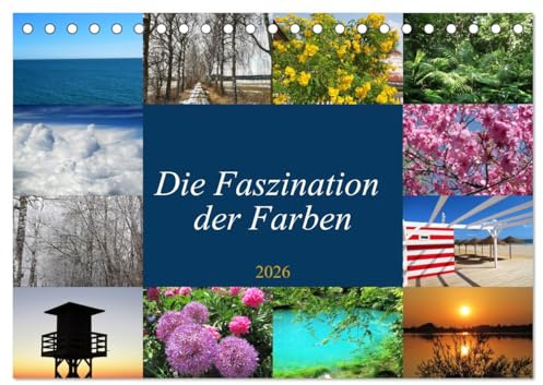 Die Faszination der Farben (Tischkalender 2026 DIN A5 quer), CALVENDO Monatskalender: Die Natur und die Umwelt liefern unterschiedliche Farbtöne, die ... Eindrücke bieten. (CALVENDO Natur)