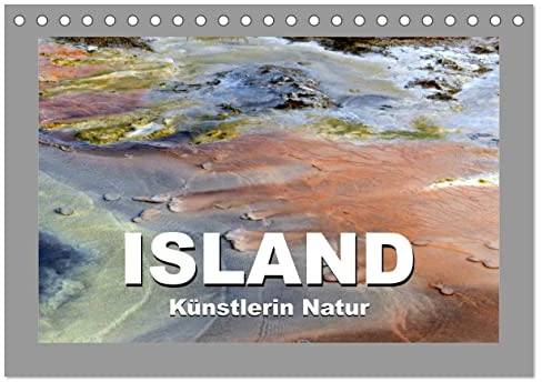 Island – Künstlerin Natur (Tischkalender 2026 DIN A5 quer), CALVENDO Monatskalender: Überraschende Farbspiele, faszinierende Strukturen, ungewohnte ... oftmals übersehen werden. (CALVENDO Natur)