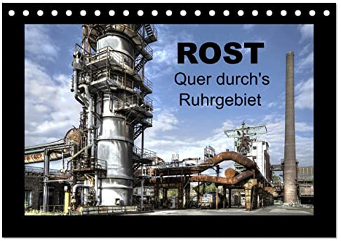 Rost - Quer durch's Ruhrgebiet (Tischkalender 2026 DIN A5 quer), CALVENDO Monatskalender: HDR-Fotos von Rohren und Rohrleitungen im Ruhrgebiet (CALVENDO Orte)