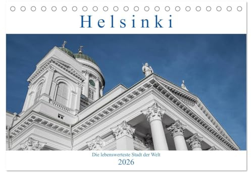 Helsinki - Die lebenswerteste Stadt der Welt (Tischkalender 2026 DIN A5 quer), CALVENDO Monatskalender: Helsinki, eine Stadt im Handtaschenformat und ... Fuß mit Kamera zu entdecken. (CALVENDO Orte)