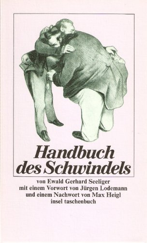 Handbuch des Schwindels: Mit einem Vorwort von Jürgen Lodemann und einem Nachwort von Max Heigl (insel taschenbuch)