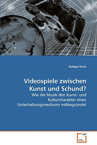Videospiele zwischen Kunst und Schund?: Wie die Musik den Kunst- und Kulturcharakter eines Unterhaltungsmediums mitbegründet