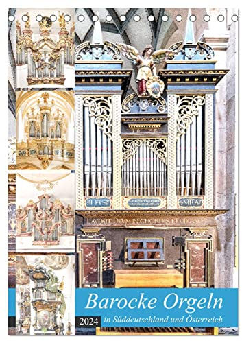 Barocke Orgeln in Su¨ddeutschland und Österreich (Tischkalender 2024 DIN A5 hoch), CALVENDO Monatskalender: Königin der Instrumente in christlichen Kirchen (CALVENDO Kunst)