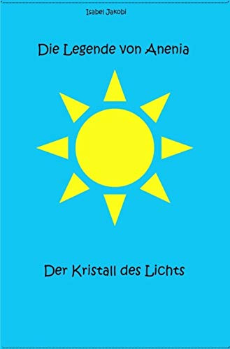 Die Legende von Anenia: Der Kristall des Lichts