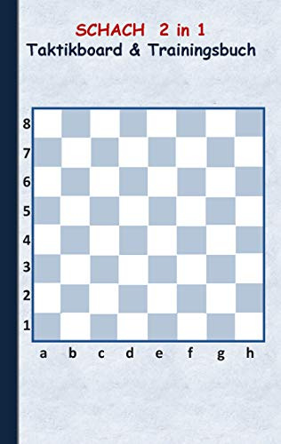 Schach 2 in 1 Taktikboard und Trainingsbuch: Taktikbuch für Trainer, Spielstrategie, Training, Gewinnstrategie, 2D Schachspielfeld, Technik, Übungen, ... Trainer, Coach, Coaching Anweisungen, Taktik