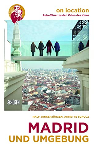 Madrid und Umgebung (On location: Reiseführer zu den Orten des Kinos)