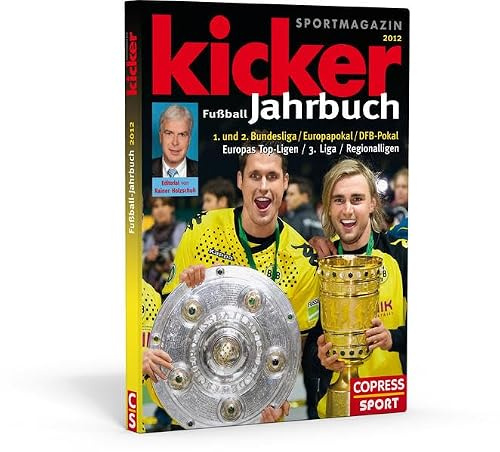 Kicker Fussball Jahrbuch 2012: 1. und 2. Bundesliga, Europapokal, DFB-Pokal, Europas Top-Ligen, 3.Liga, Regionalligen. Von Kicker Sportmagazin