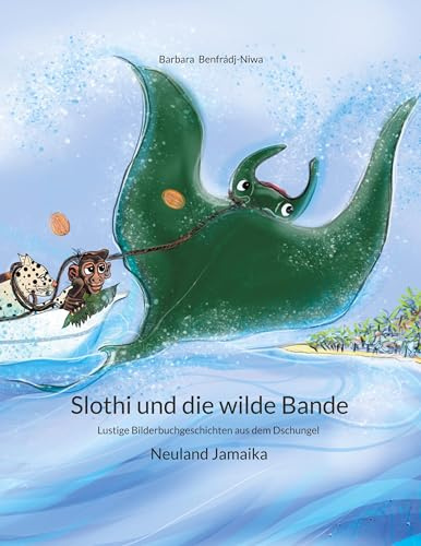 Slothi und die wilde Bande: Neuland Jamaika - Lustige Bilderbuchgeschichten aus dem Dschungel: Gemeinsam entdecken mit Kindern ab 5